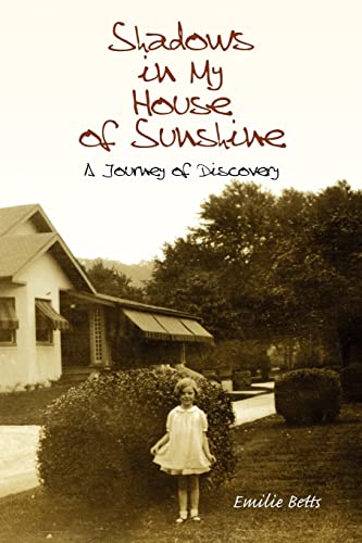 Shadows In My House Of Sunshine: A Journey of Discovery