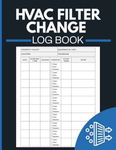 HVAC Filter Change Log Book: Document Filter Replacements, Inspection Results, Equipment Information and Service History for Maintenance Professionals and Property Managers