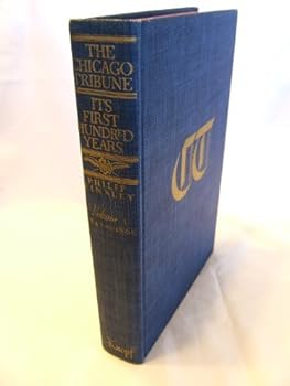 Hardcover The Chicago Tribune, Vol I 18847-1865 Book