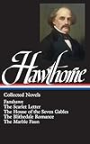 Nathaniel Hawthorne : Collected Novels: Fanshawe, The Scarlet Letter, The House of the Seven Gables, The Blithedale Romance, The Marble Faun (Library of America)