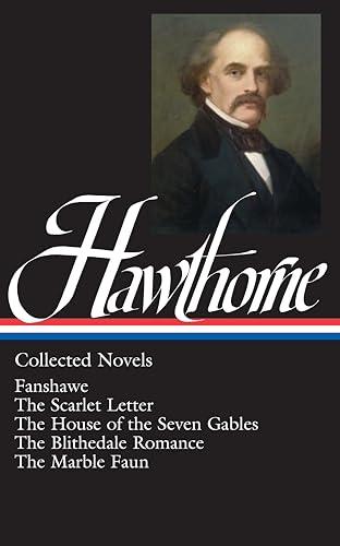 Nathaniel Hawthorne : Collected Novels: Fanshawe, The Scarlet Letter, The House of the Seven Gables, The Blithedale Romance, The Marble Faun (Library of America)