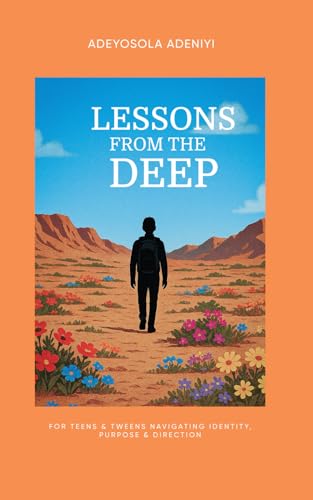 Lessons From The Deep: For Teens and Tweens Navigating Identity, Purpose and Direction