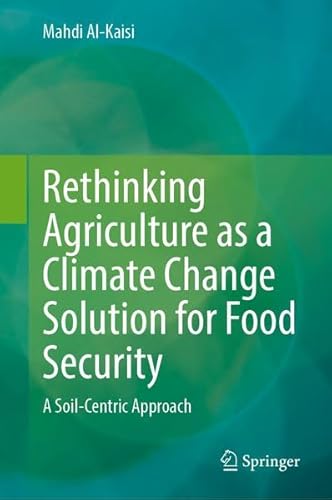 Rethinking agriculture as a climate change solution for food and soil security: A soil-centric solution for sustainable agriculture