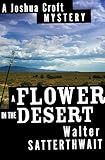 A Flower in the Desert: A Joshua Croft Mystery (The Joshua Croft Mysteries Book 3)