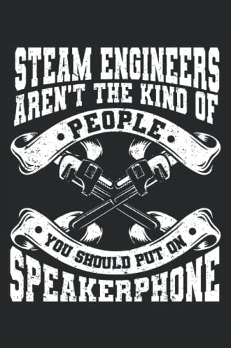 Steam Engineer Aren't The Kind Of People You Should Put