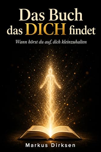 Das Buch, das dich findet: Für alle, die aufhören wollen, sich kleinzuhalten (ein perfektes Geschenk für dich und andere) (German Edition)
