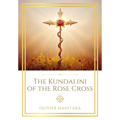 The Kundalini of the Rose Cross Audiobook By Olivier Manitara cover art