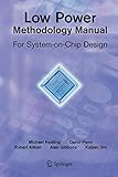 Low Power Methodology Manual: For System-on-Chip Design (Integrated Circuits and Systems)