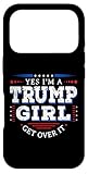 Yes I'm A Trump Girl Get Over it Gifts for Pro Trump Case for iPhone 17 Pro