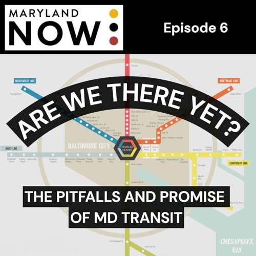 Are We There Yet? The Pitfalls and Promise of Maryland Transit