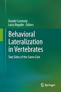 Behavioral Lateralization in Vertebrates: Two Sides of the Same Coin (English Edition)
