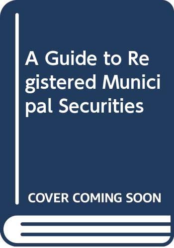 A Guide to Registered Municipal Securities 9996689077 Book Cover