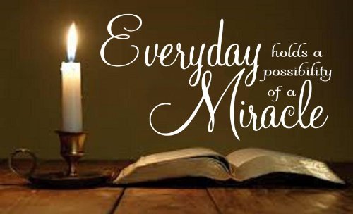 Every Day Holds A Possibility Of A Miracle -Wall-Decal-21"Wide X 11"High-Black Or White #TOP7