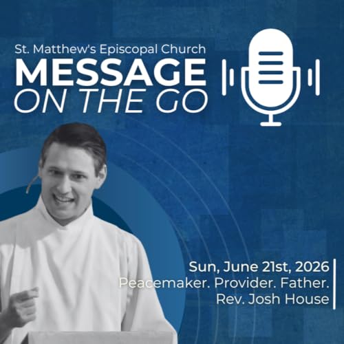 E231 - Peacemaker. Provider. Father. | Rev. Josh House | Sunday, June 21st, 2026