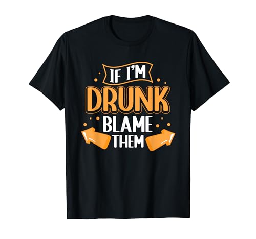 If I'm Drunk Blame Them Funny Matching Drinking Friends Camiseta