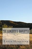 The Rancher's Daughter 1500722472 Book Cover