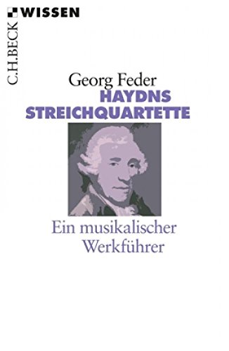 Haydns Streichquartette: Ein musikalischer Werkführer (C.H.BECK Wissen)