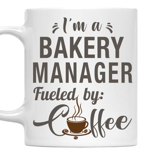 I'm a Bakery Manager Mug, Fueled by Coffee Cup 11oz White Ceramic Gift