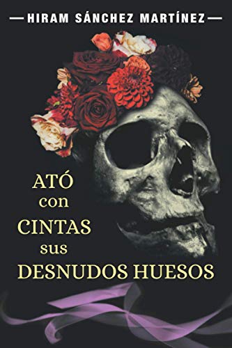 Ató con cintas sus desnudos huesos (Spanish Edition)