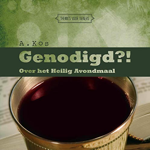 Genodigd?!: Over het Heilig Avondmaal (Thema's voor tieners Book 4) (Dutch Edition)