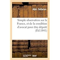 Simple observation sur la France, et de la condition d'avocat pour &ecirc;tre d&eacute;put&eacute;