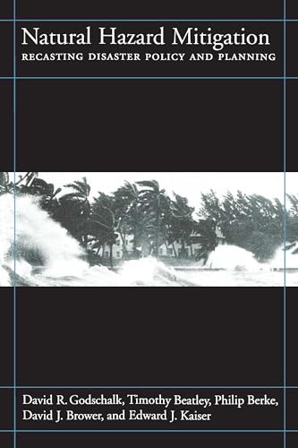 Natural Hazard Mitigation: Recasting Disaster Policy And Planning