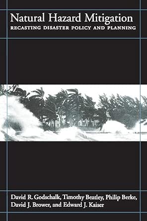 Natural Hazard Mitigation: Recasting Disaster Policy And Planning book cover