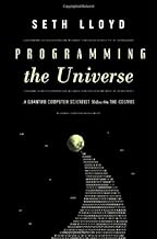 Programming the Universe: A Quantum Computer Scientist Takes On the Cosmos by Seth Lloyd (2006-03-14)