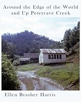 Around the Edge of the World and Up Peter Cave Creek: Black and White Version 168673896X Book Cover