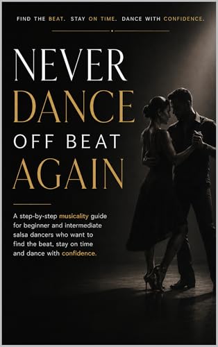Never Dance Off Beat Again: A step-by-step musicality guide for