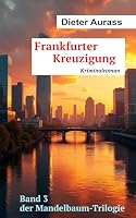 Frankfurter Kreuzigung: Gregor Mandelbaums 3. Fall (German Edition) B0G8ZCCH5Q Book Cover