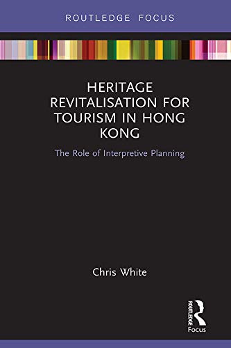 Heritage Revitalisation for Tourism in Hong Kong livre Routledge Focus