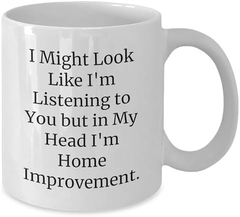 Funny Home Improvement Quote White Coffee Mug Gifts from Men for Home Improvement Enthusiasts Father's Day image 5