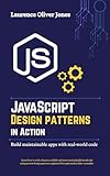 JavaScript Design Patterns in Action: Building Maintainable Apps with Real-World Code (The Modern Web Developer Series: From Fundamentals to Full Stack Mastery)
