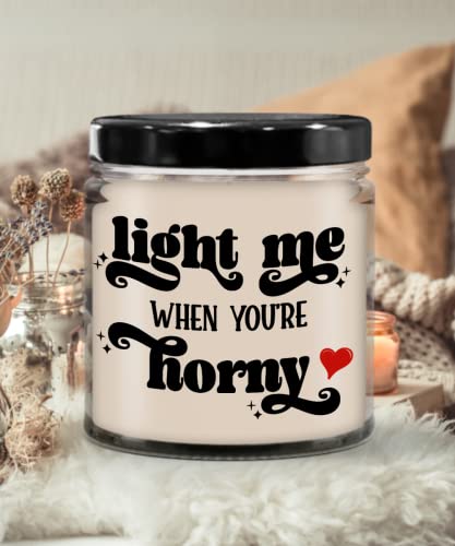 Light Me When You're Horny Naughty Candle for Boyfriend Girlfriend Husband Wife Anniversary Valentines Ideas 9 Oz. Vanilla Scented Soy Wax