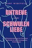 UNTREUE in der SCHWULEN LIEBE: Verlorenes Vertrauen und Intimität in (nicht)monogamen Beziehungen wiederherstellen