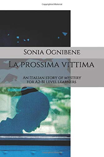 La prossima vittima: An Italian story of mystery for A2-B1 level learners (Learning Easy Italian)