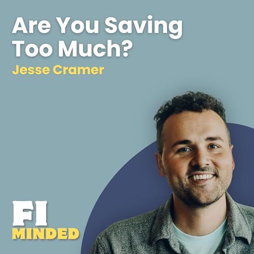 When Saving Too Much Starts Holding You Back | E179 Jesse Cramer Podcast Por arte de portada