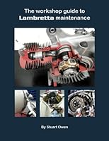 THE WORKSHOP GUIDE TO LAMBRETTA MAINTENANCE: Book five in the Lambretta technical series B0BNFR56S7 Book Cover