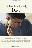 Un hombre llamado Dave : una historia de triunfo y perdón (NARRATIVA) - Dave Pelzer Übersetzer: Alberto de Satristegui 