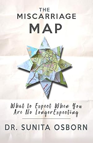 The Miscarriage Map: What To Expect When You Are No Longer Expecting