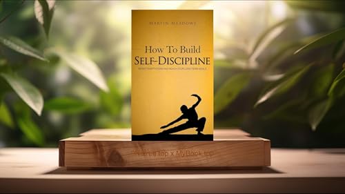 [Review] How to Build Self-Discipline (Martin Meadows) Summarized