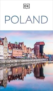 DK Poland: Must-See Sights. Culture & History. Detailed Maps & Tours. Covers Warsaw, Kraków, Gdansk, Wroclaw, & more (Travel Guide)