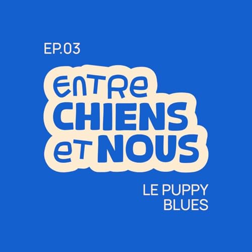 &Eacute;PISODE 3 - LE PUPPY BLUES