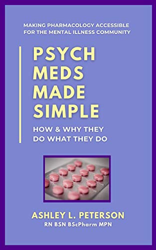 Psych Meds Made Simple: How & Why They Do What They Do