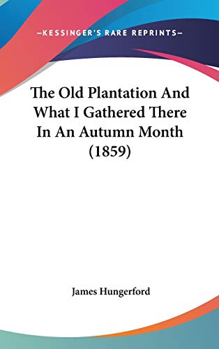 The Old Plantation And What I Gathered There In An Autumn Month (1859)