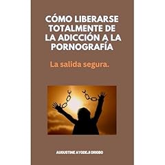C&oacute;mo Liberarse Totalmente De La Adicci&oacute;n A La Pornograf&iacute;a Audiobook By AUGUSTINE AYODEJI ORIGBO cover art