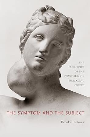 The Symptom and the Subject: The Emergence of the Physical Body in Ancient Greece-Wow! eBook