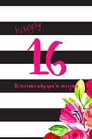Happy 16: 16 Reasons Why You're Amazing, Sweet 16 Gift, Sixteenth Birthday, Sweet 16 Journal, Sentimental Gift 1717433936 Book Cover