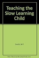 Teaching the Slow Learning Child B002EG1S0O Book Cover